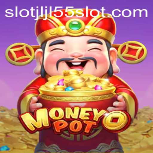 Unveiling the Thrills of MoneyPot: Exploring the Exciting World of JLJL55 Slot